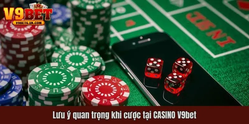 Lưu ý quan trọng khi cược tại CASINO V9bet