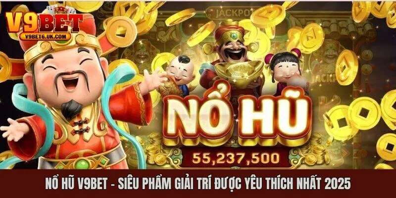 Nổ hũ đổi thưởng V9bet