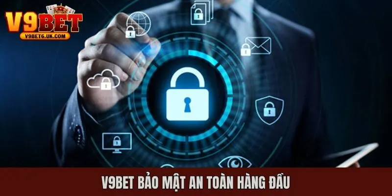 V9bet luôn đặt vấn đề bảo mật lên làm mục tiêu ưu tiên hàng đầu